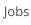 Jobs